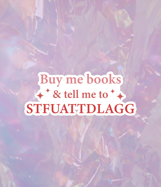 buy me books & tell me to STFUATTDLAGG sticker