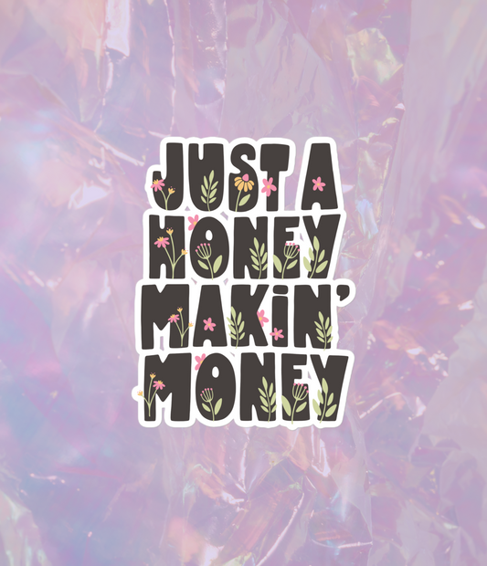 just a honey makin' money sticker