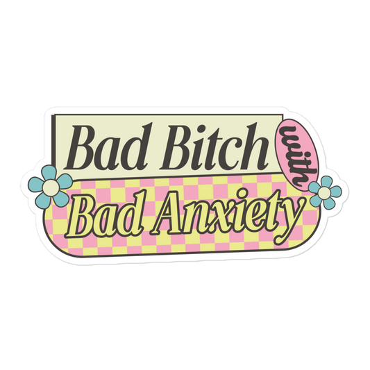 bad bitch with bad anxiety sticker