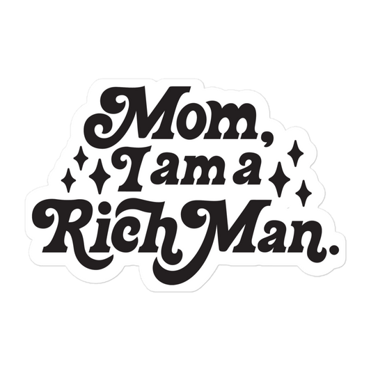 mom, I am a rich man sticker