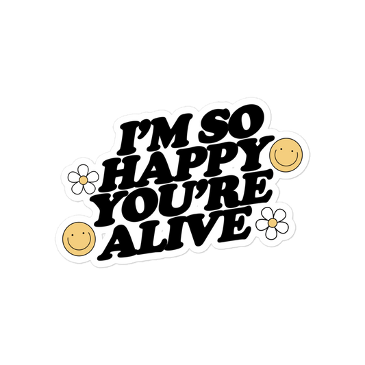i'm so happy you're alive sticker