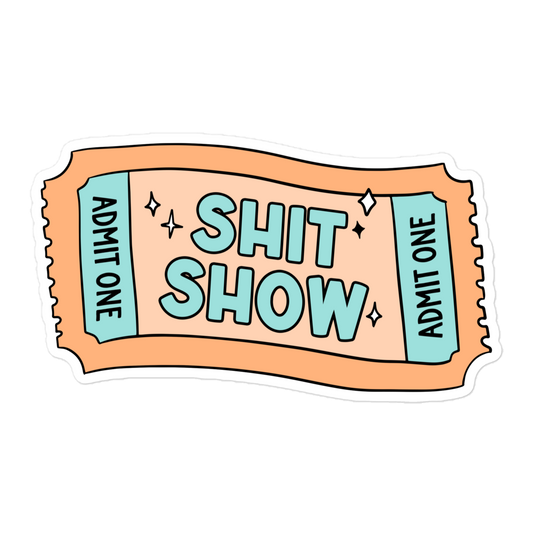 shit show ticket sticker