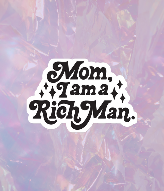 mom, I am a rich man sticker