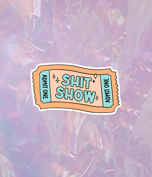 shit show ticket sticker