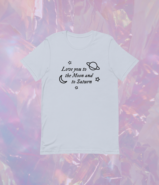 love you to the moon and to saturn unisex t-shirt